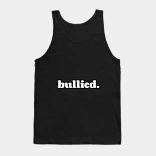 bullied. Tank Top